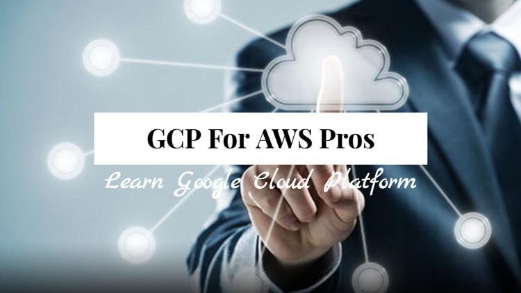 Google Cloud Platform Overview for AWS Professionals
