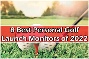 8 Best Personal Golf Launch Monitors of 2022